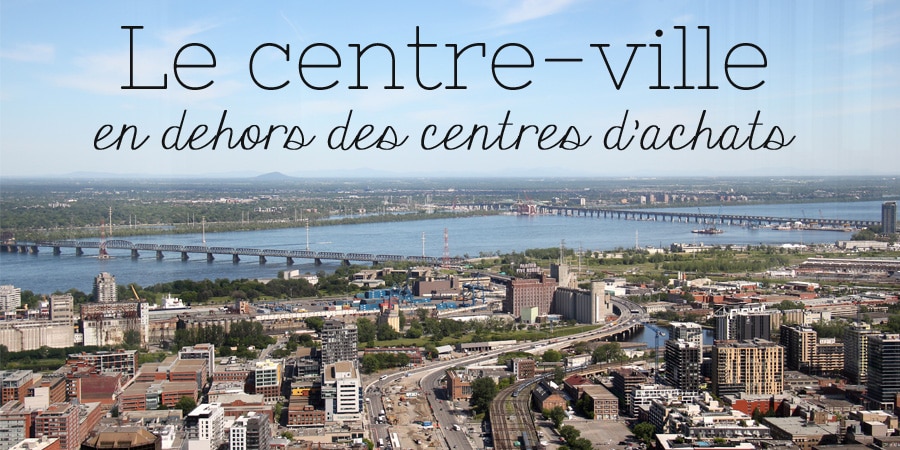 Le Centre Ville De Montreal En Dehors Des Centres D Achats Beatrice